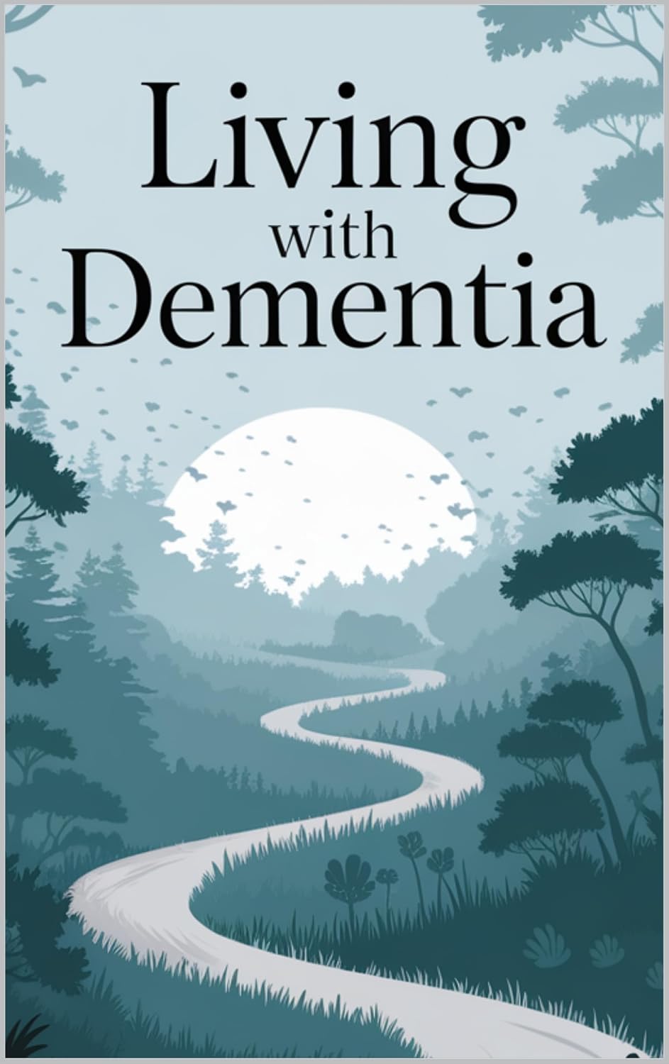 Living with Dementia (Live well with it)