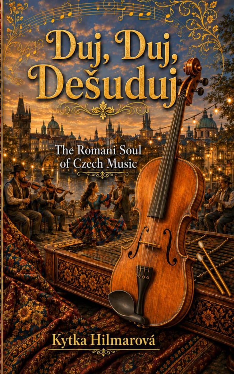 Duj Duj Desuduj: The Romani Soul of Czech Music