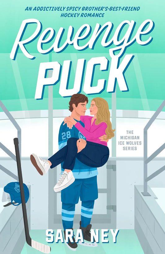 Revenge Puck: An addictively spicy brother’s-best-friend hockey romance (Michigan Ice Wolves Book 1)