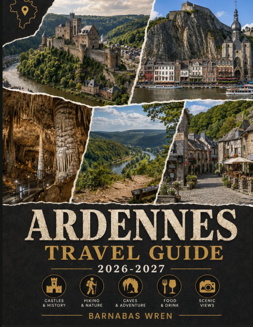 Ardennes Travel Guide 2026: Durbuy, Dinant, Bouillon, Bastogne, Vianden and the Rest of Belgium, Luxembourg and France – Castles, Caves, Hiking Trails and Practical Travel Tips