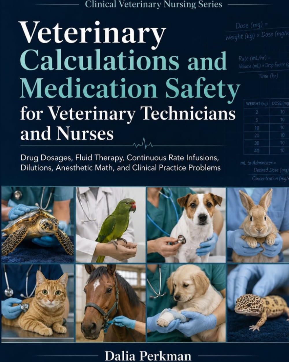 Veterinary Calculations and Medication Safety for Veterinary Technicians and Nurses: Drug Dosages, Fluid Therapy, Continuous Rate Infusions, Dilutions, Anesthetic Math, and Clinical Practice Problems
