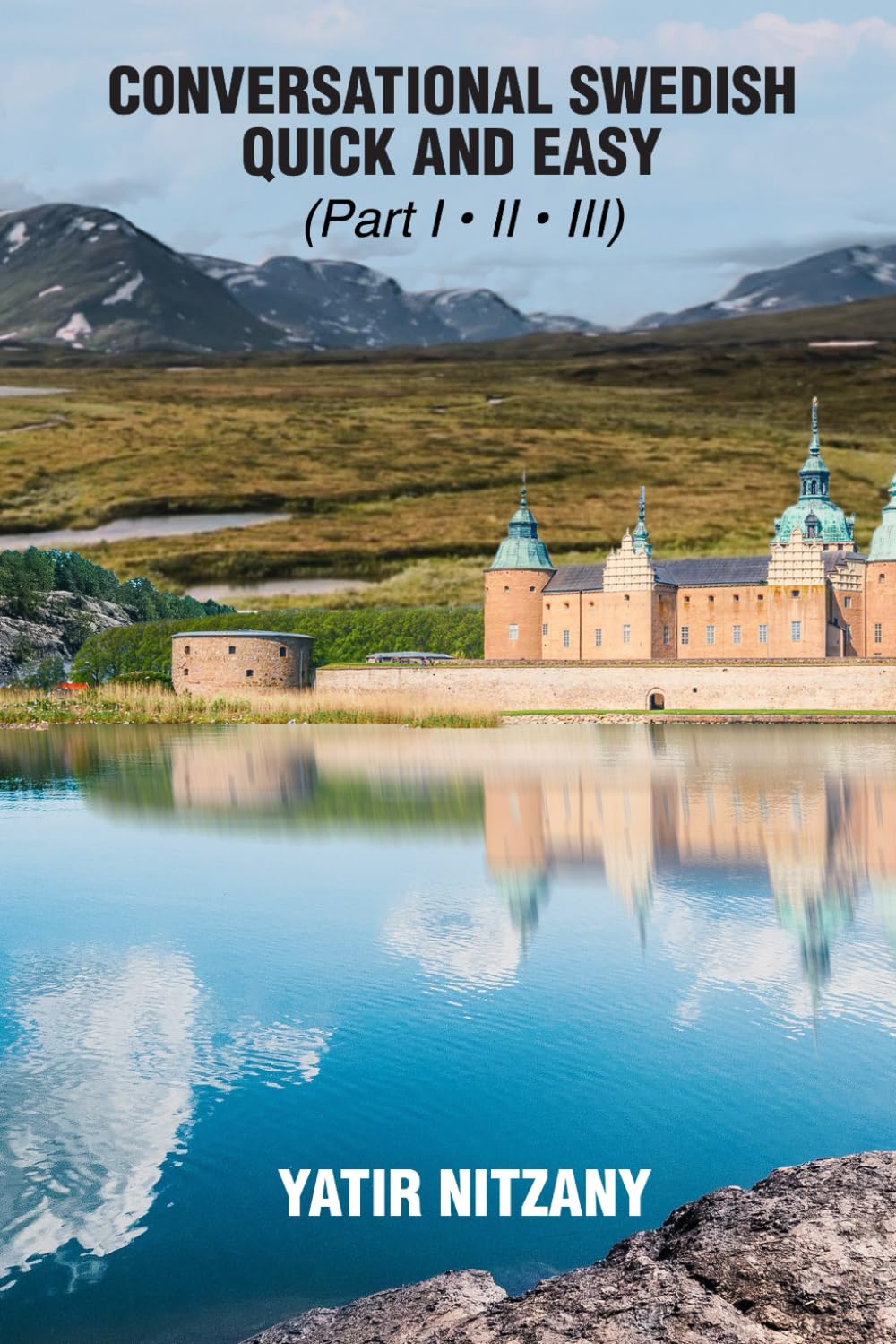 Conversational Swedish Quick and Easy: The Most Innovative Technique to Learn the Swedish Language. Travel to Sweden. Swedish Travel Guide