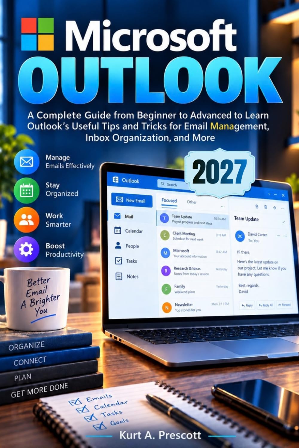 Microsoft Outlook: A Complete Guide from Beginner to Advanced to Learn Outlook's Useful Tips and Tricks for Email Management, Inbox Organization, and More
