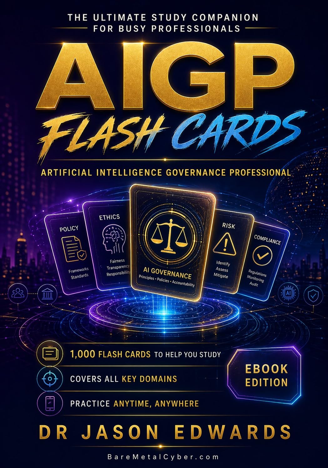 AIGP Flash Cards: 1,000 Digital Flash Cards to Help You Prepare for the IAPP AIGP Exam (Bare Metal Cyber Study Guides)