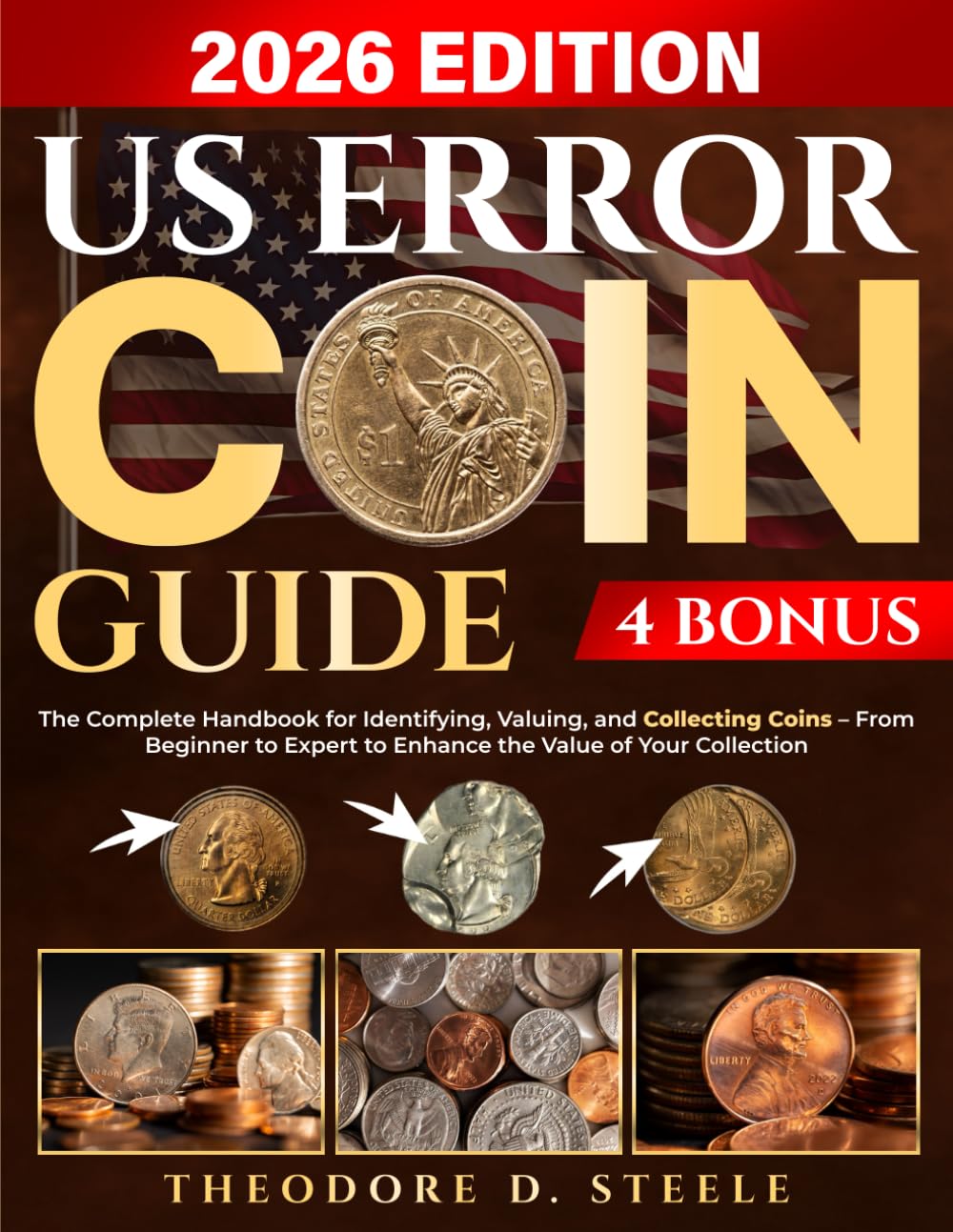 US Error Coin Guide: The Complete Handbook for Identifying, Valuing, and Collecting Coins – From Beginner to Expert to Enhance the Value of Your Collection