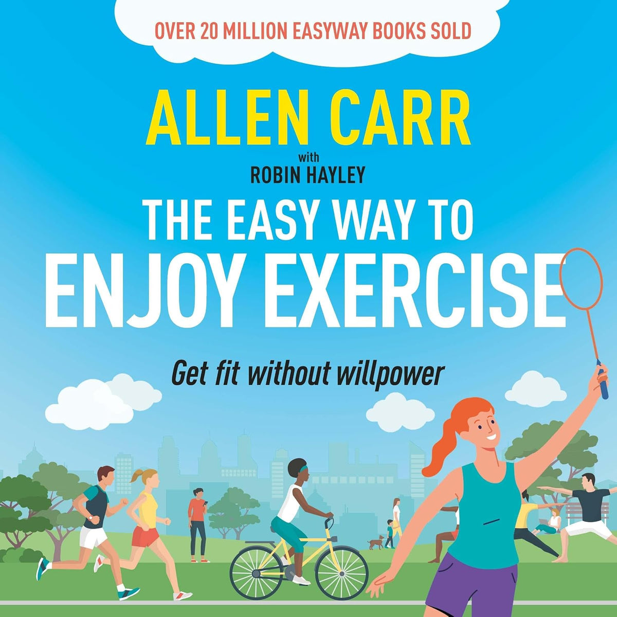 Allen Carr's Easy Way to Enjoy Exercise: Get Fit Without Willpower