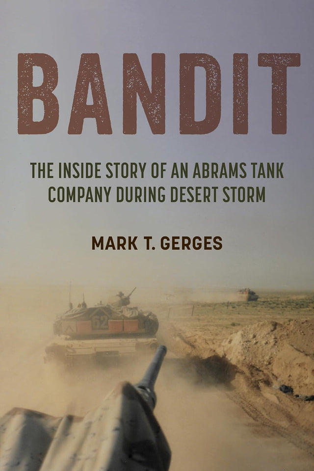 Bandit: The Inside Story of an Abrams Tank Company during Desert Storm (Battles and Campaigns)