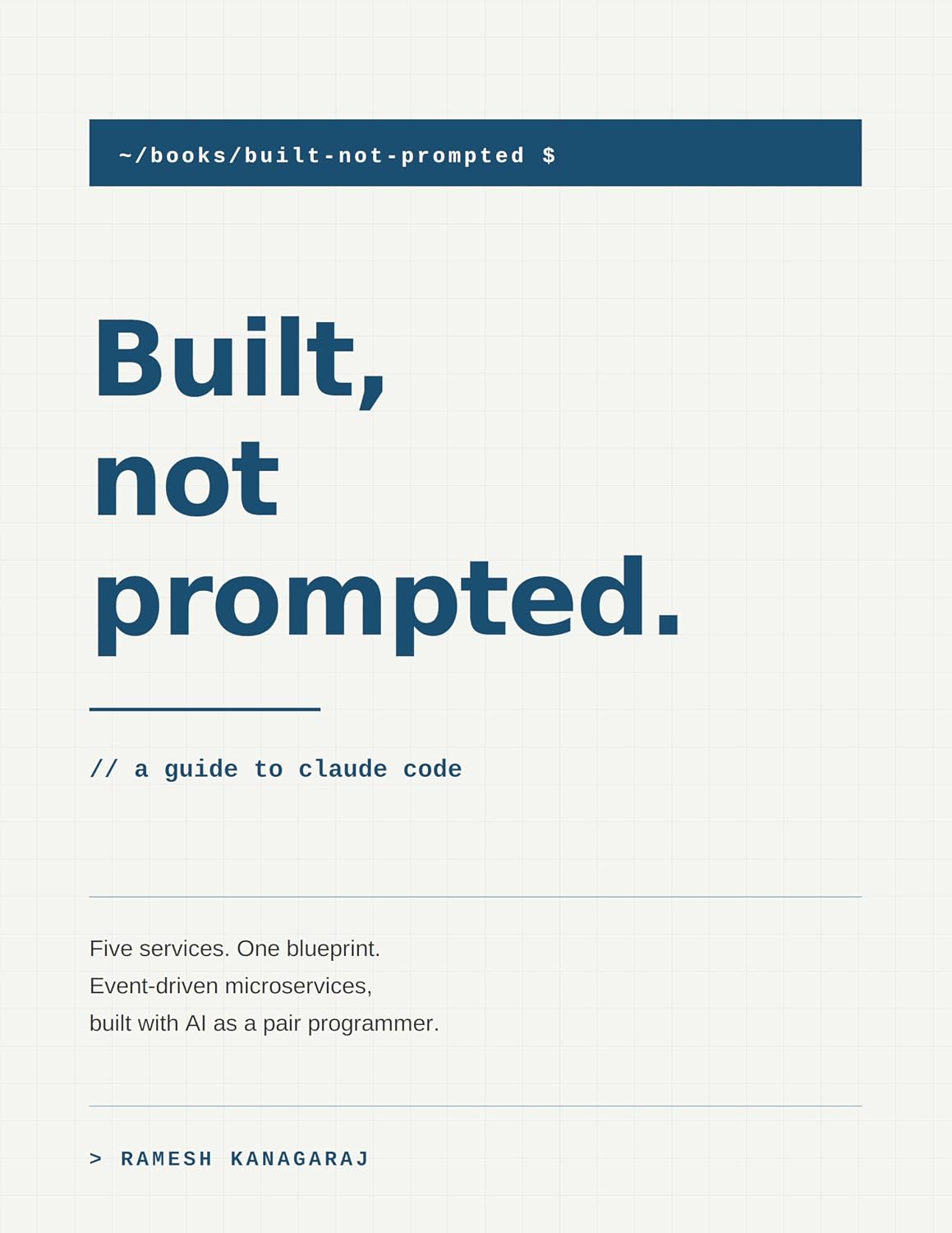 BUILT, NOT PROMPTED: A Guide to Claude Code