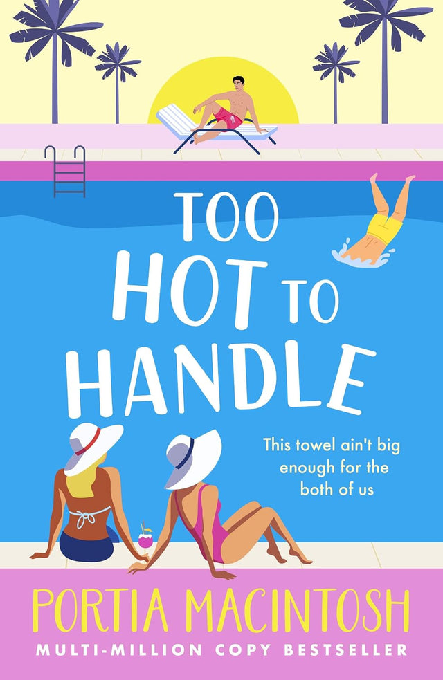 Too Hot to Handle: Discover the new forced proximity romance from MULTI-MILLION-COPY BESTSELLER Portia Macintosh