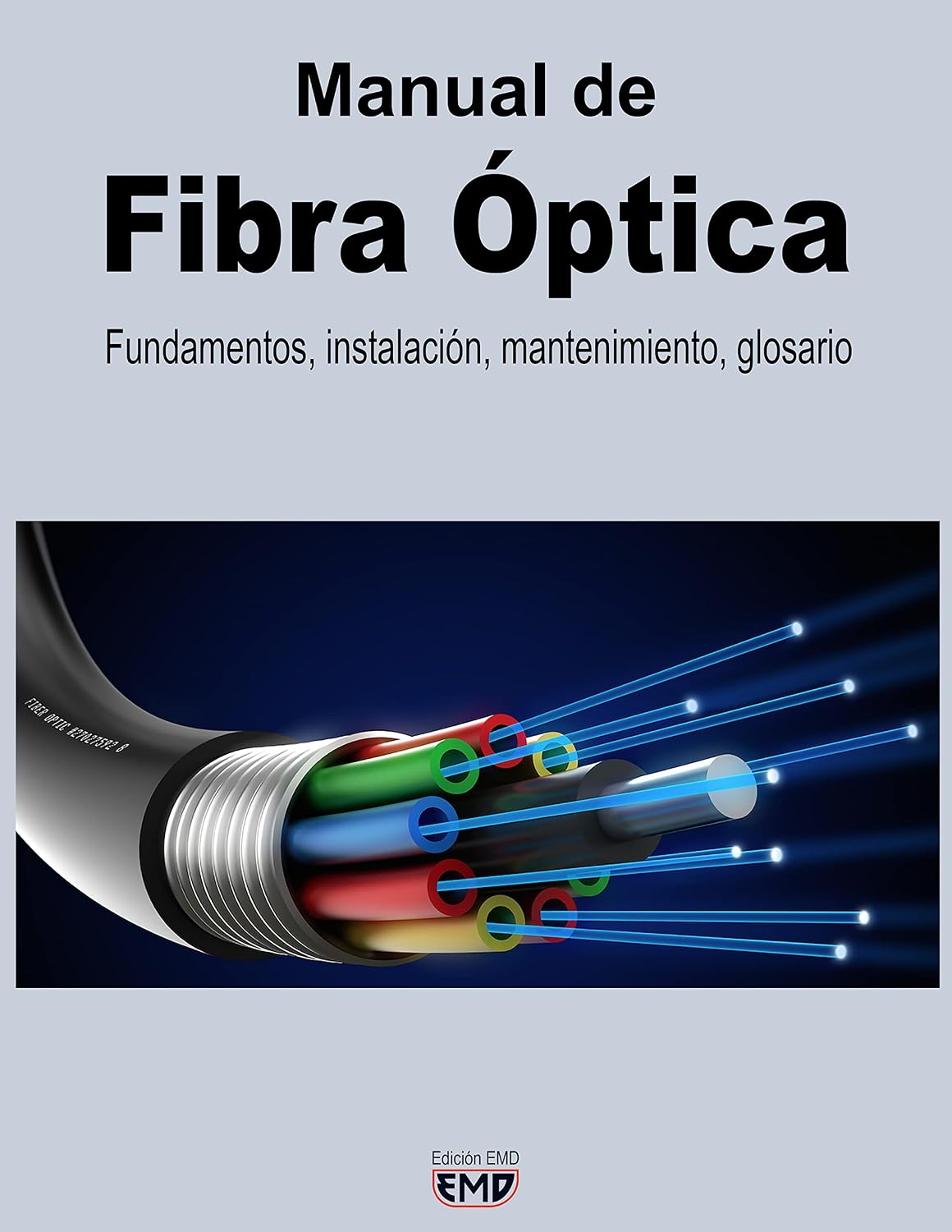 Manual de Fibra Óptica: Fundamentos, instalación, mantenimiento, glosario (Spanish Edition)