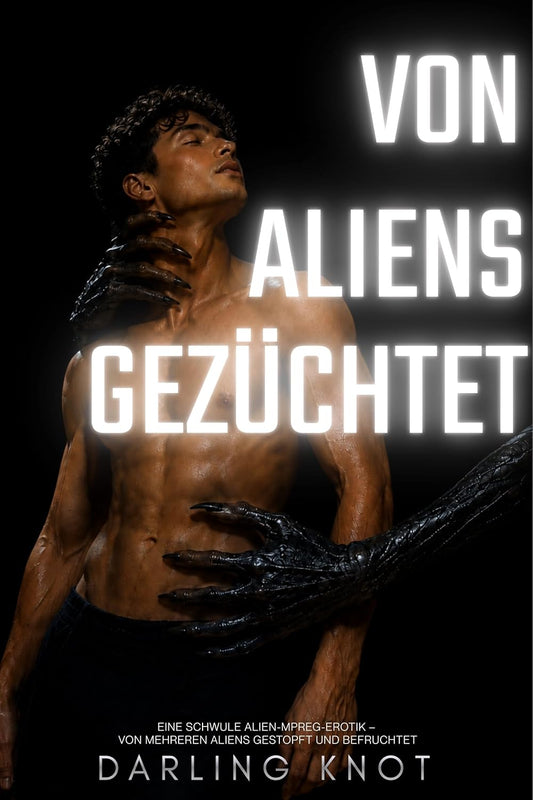 Von Aliens gezüchtet: Eine schwule Alien-Mpreg-Erotik – von mehreren Aliens gestopft und befruchtet