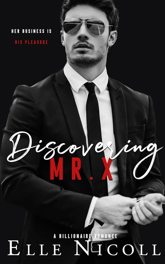 Discovering Mr X : A Billionaire Romance (The Men Series - Interconnected Standalone Romances Book 2)