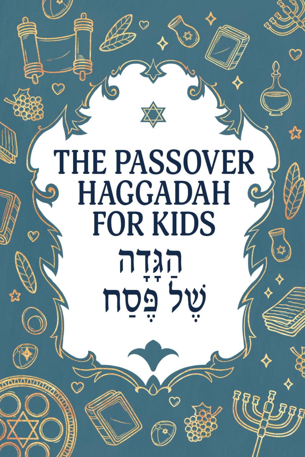The Passover Haggadah for Kids: A Fun, Engaging Haggadah for Children (Jewish Family Passover Collection)