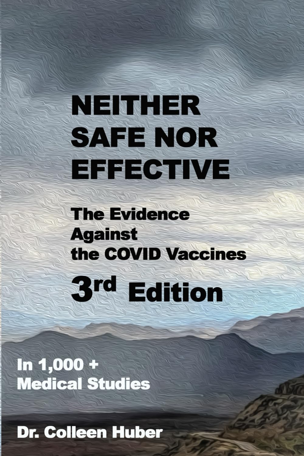 Neither Safe Nor Effective: The Evidence Against the COVID Vaccines, 3rd Edition