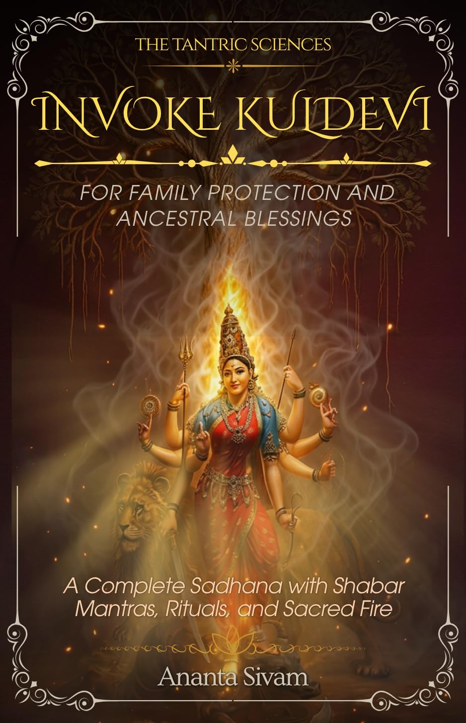 Invoke Kuldevi for Family Protection and Ancestral Blessings (The Tantric Sciences Book 10)