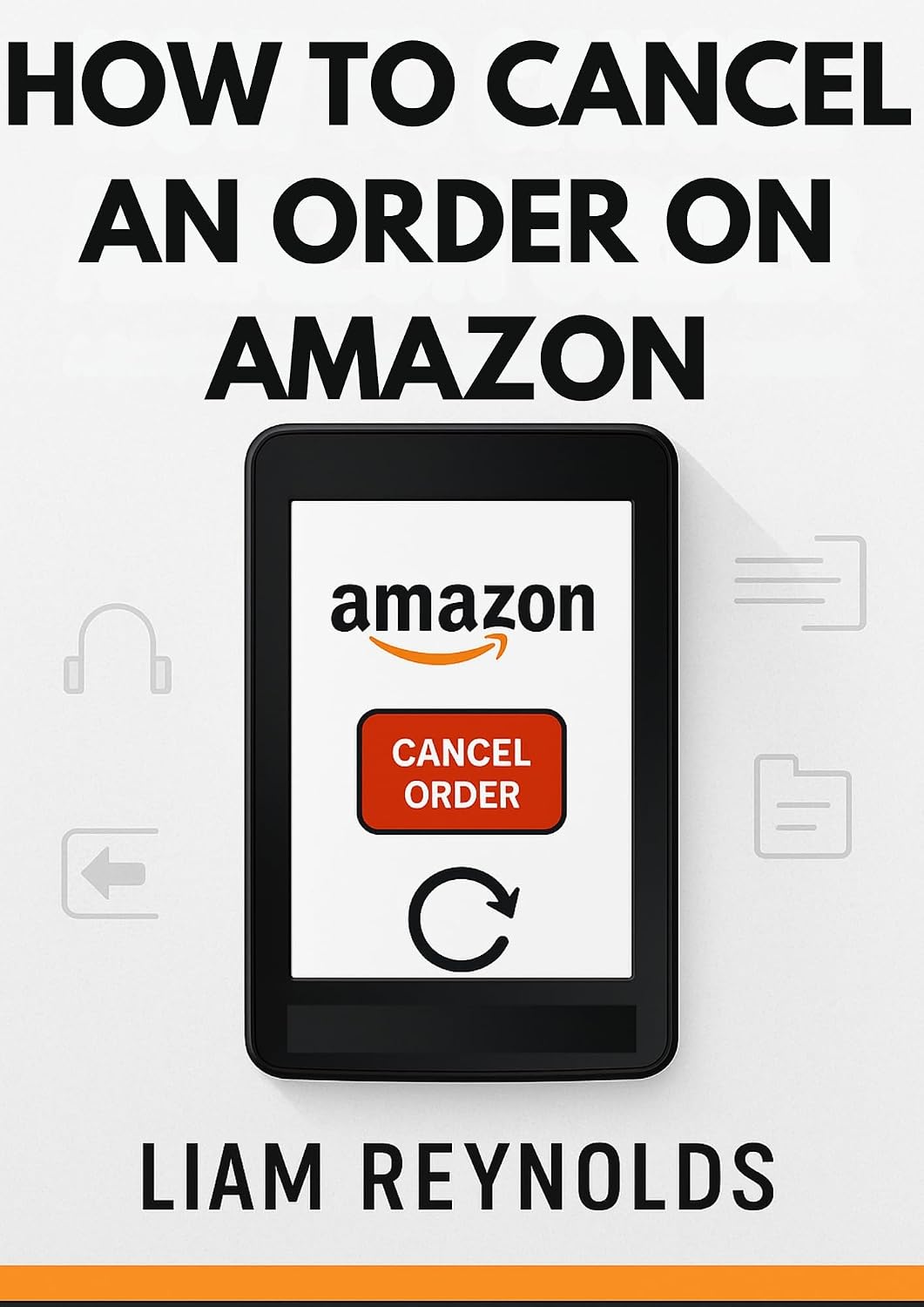 How to Cancel an Order on Amazon: A Complete and Step-by-Step Guide with Screenshots (How to Amazon Guides Book 9)