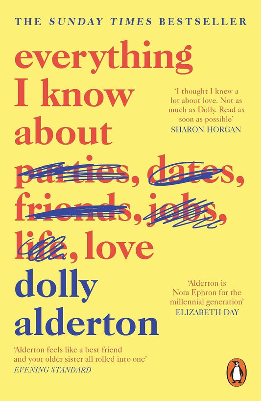 Everything I Know About Love: As seen on Netflix, the bestselling love letter to female friendship