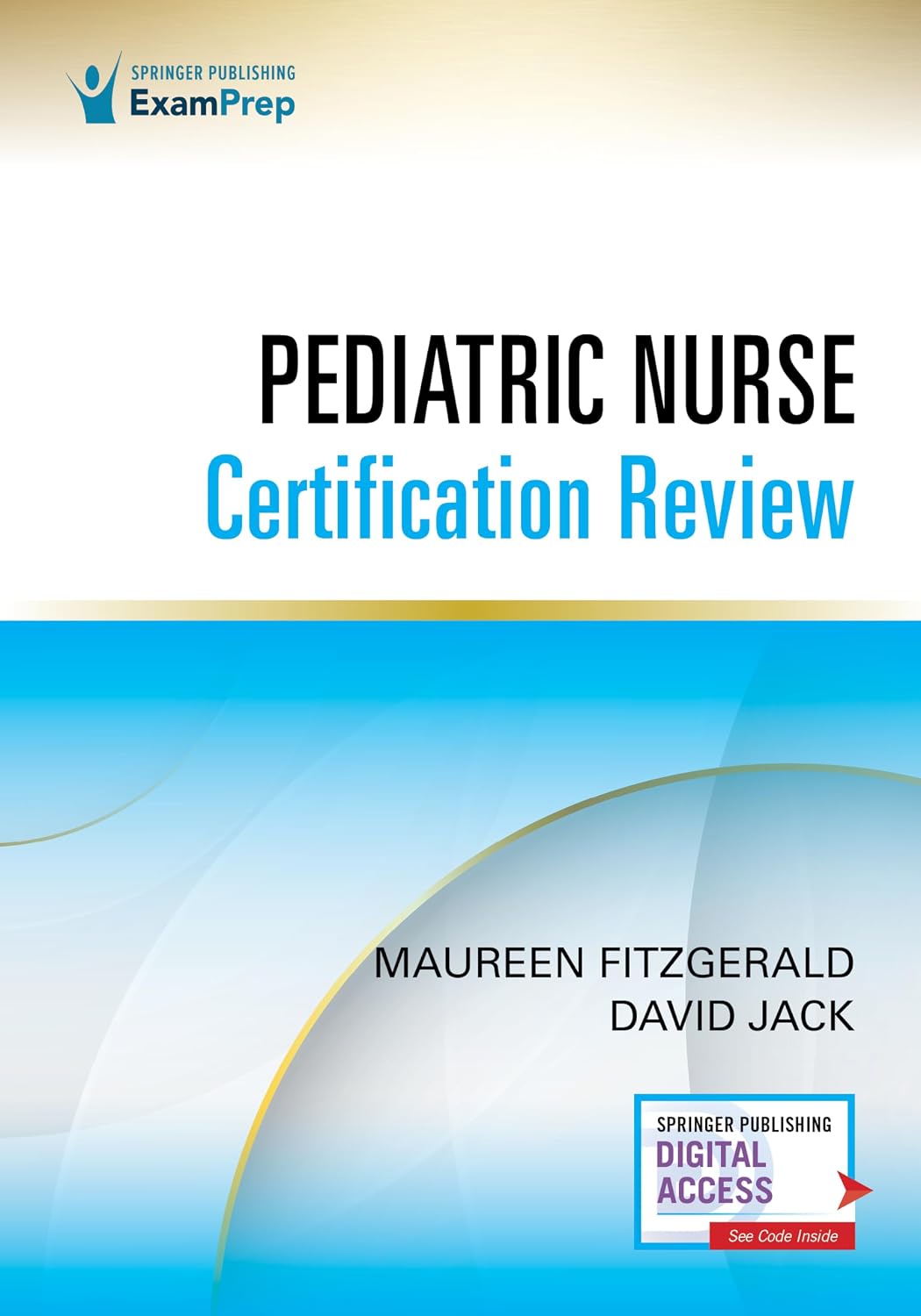Pediatric Nurse Certification Review 1st Edition – Pediatric Nursing Review (PED- BC™), CPN Exam Review That Includes Digital Content Via ExamPrepConnect
