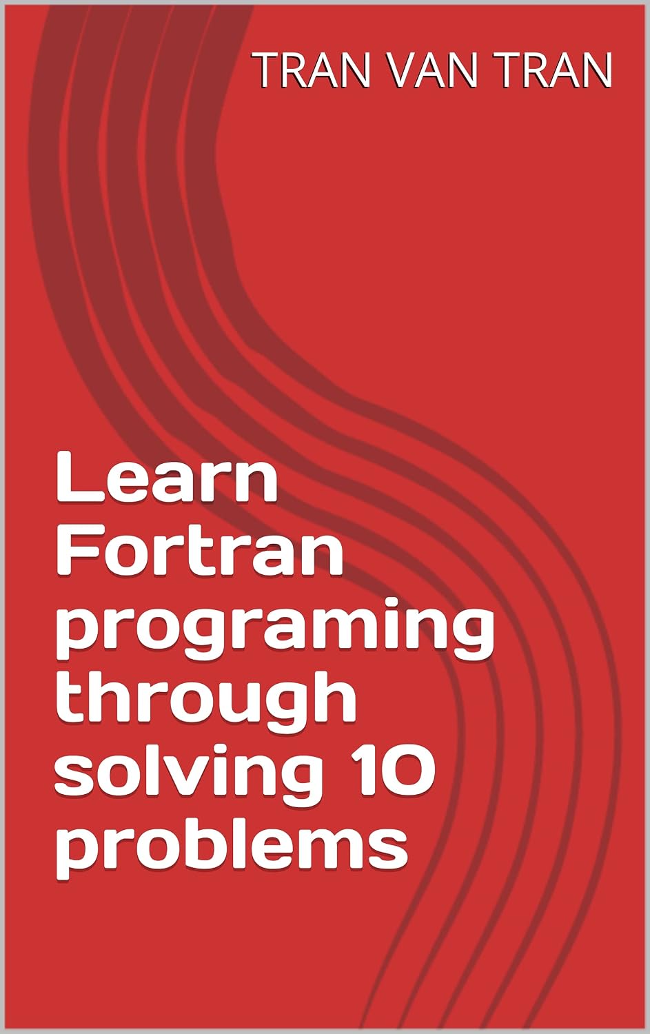 Learn Fortran programing through solving 10 problems