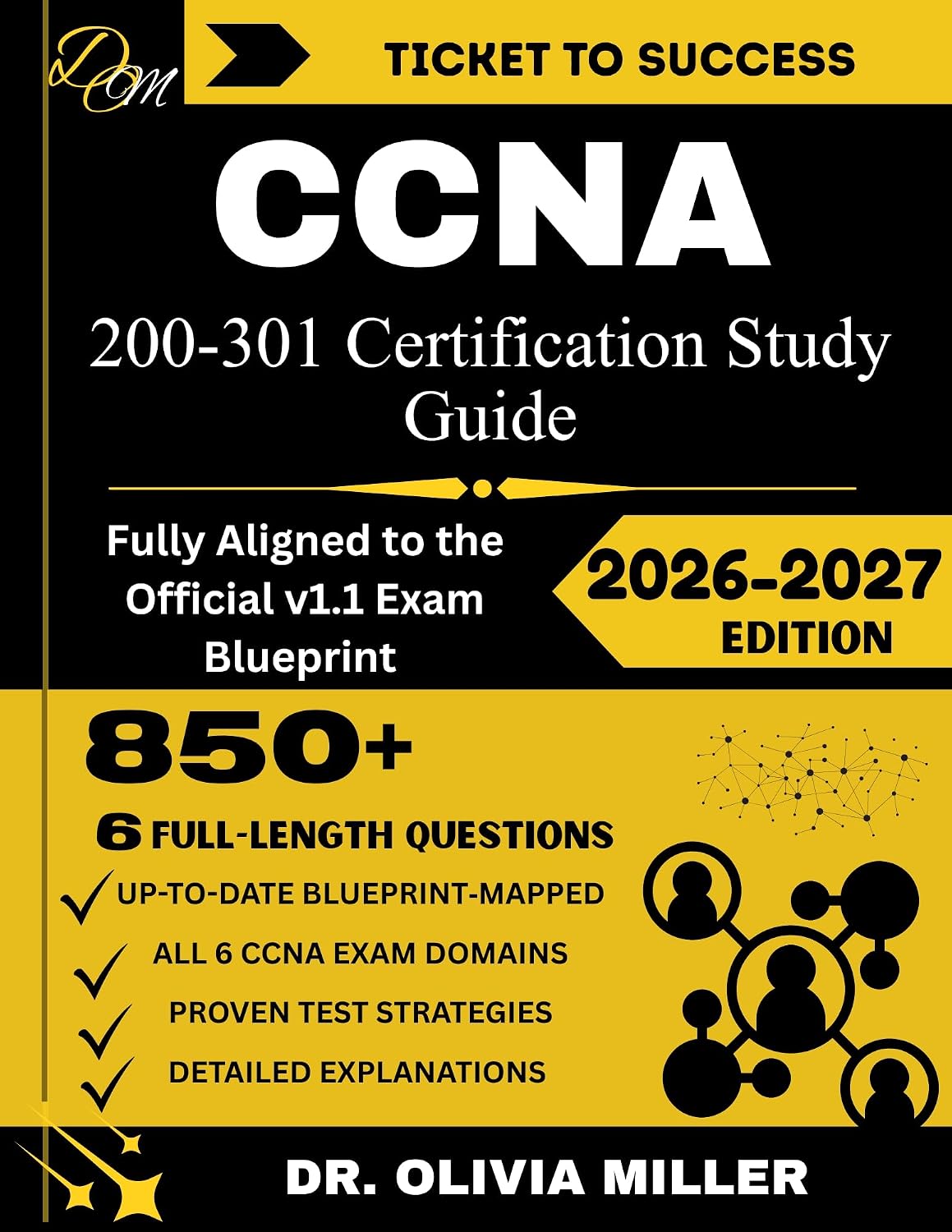 CCNA 200-301 Study Guide 2026 : “Fully Aligned to the Official v1.1 Exam Blueprint Network Fundamentals, Network Access, IP Connectivity, IP Services, ... Automation... (TICKET TO SUCCESS Book 6)
