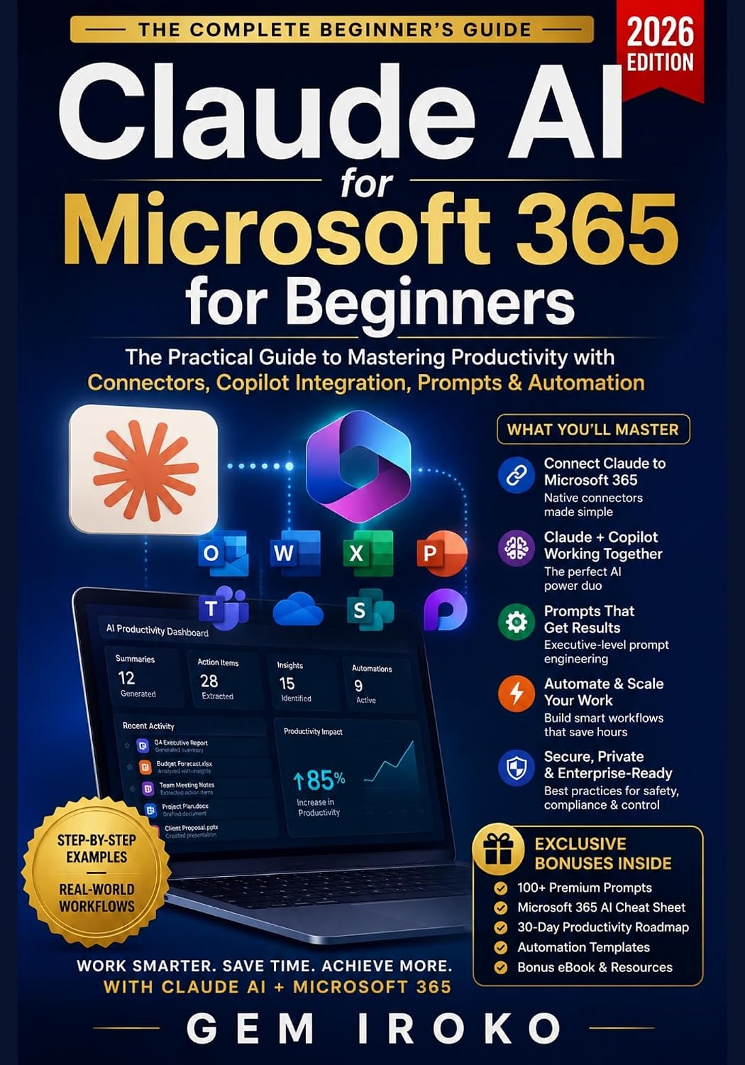Claude AI for Microsoft 365 for Beginners: The Practical Guide to Mastering Productivity with Connectors, Copilot Integration, Prompts & Automation