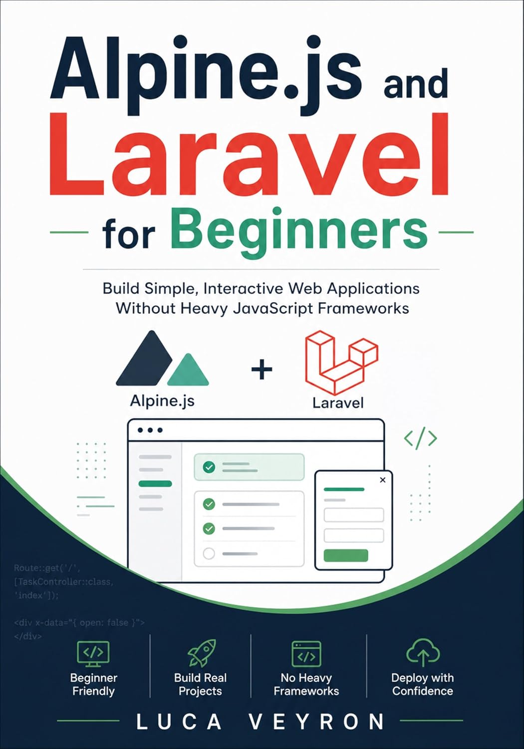 Alpine.js and Laravel for Beginners: Build Simple, Interactive Web Applications Without Heavy JavaScript Frameworks