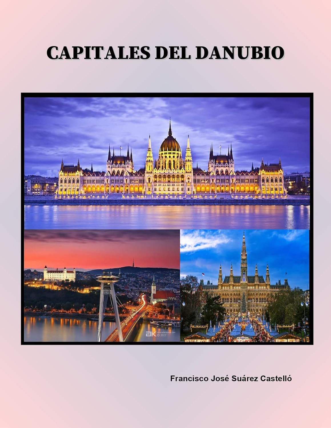CAPITALES DEL DANUBIO: Guía completa de Budapest, Viena y Praga. (LOS VIAJES DE CASTE nº 4) (Spanish Edition)