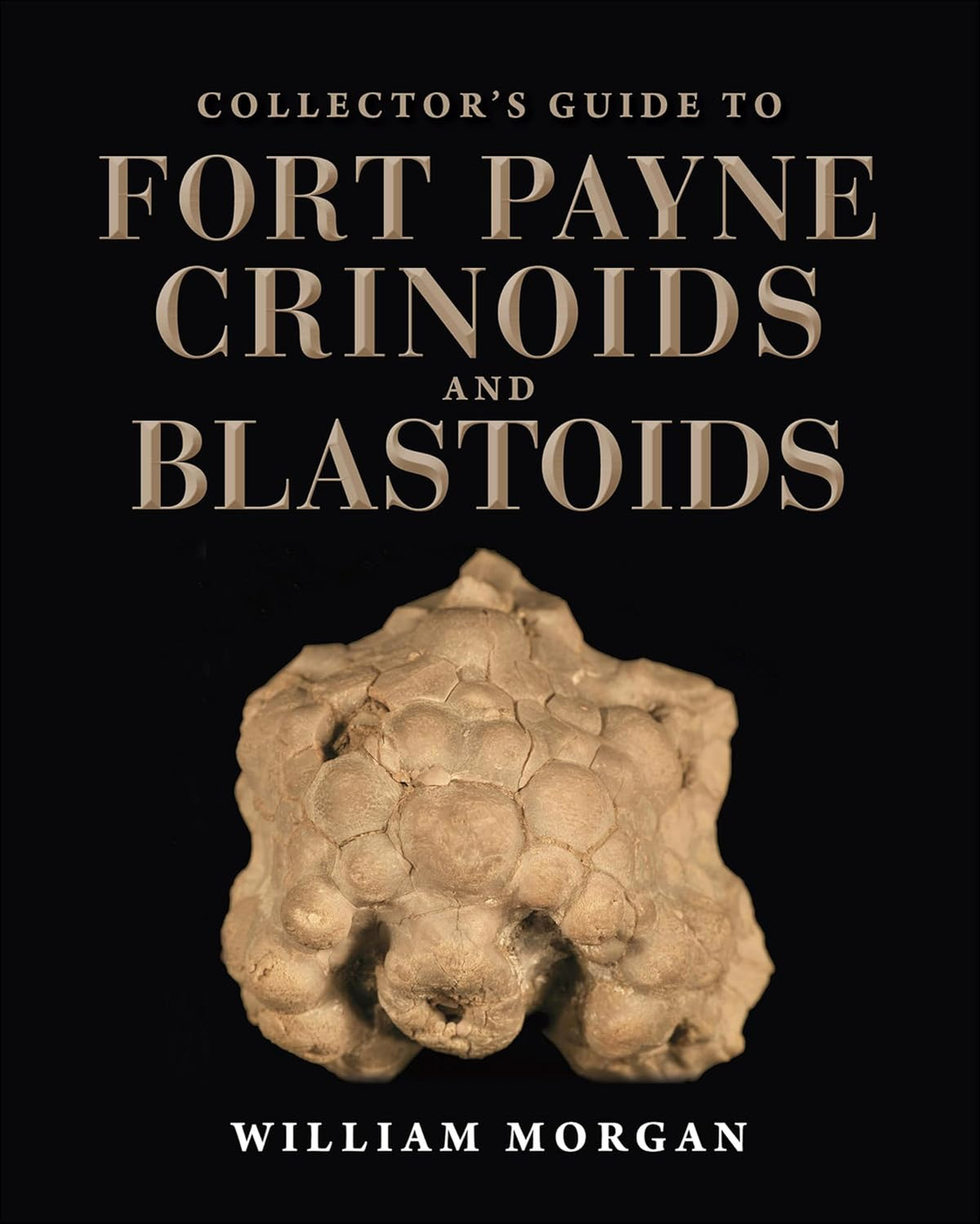 Collector's Guide to Fort Payne Crinoids and Blastoids (Life of the Past)