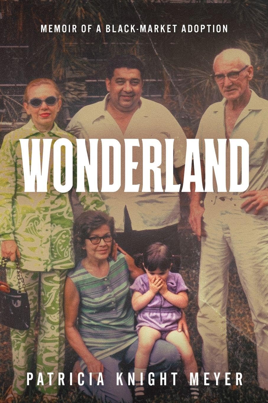 Wonderland: Memoir of a Black Market Adoption