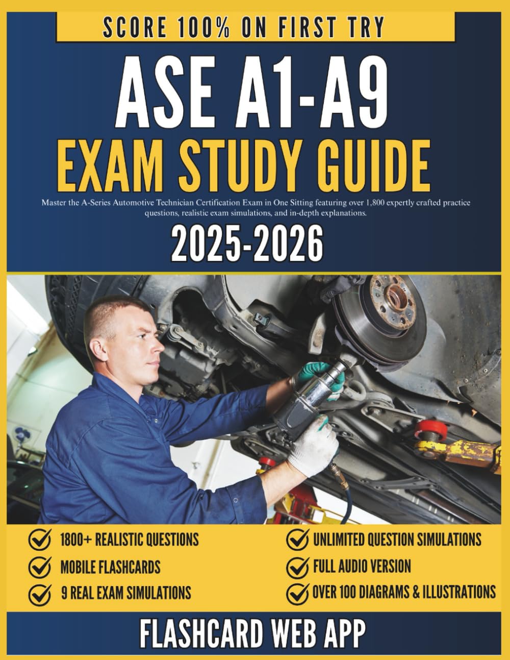 ASE A1-A9 EXAM STUDY GUIDE 2025-2026: Master the A-Series Automotive Technician Certification Exam in One Sitting featuring expertly crafted practice questions, realistic exam simulations