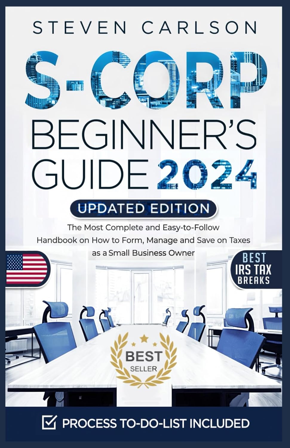S-Corporation Beginner's Guide, Updated Edition: The Most Complete and Easy-to-Follow Handbook on How to Manage Your S-Corp. Includes Bookkeeping Tips and Overlooked Tax Deductions (Start A Business)