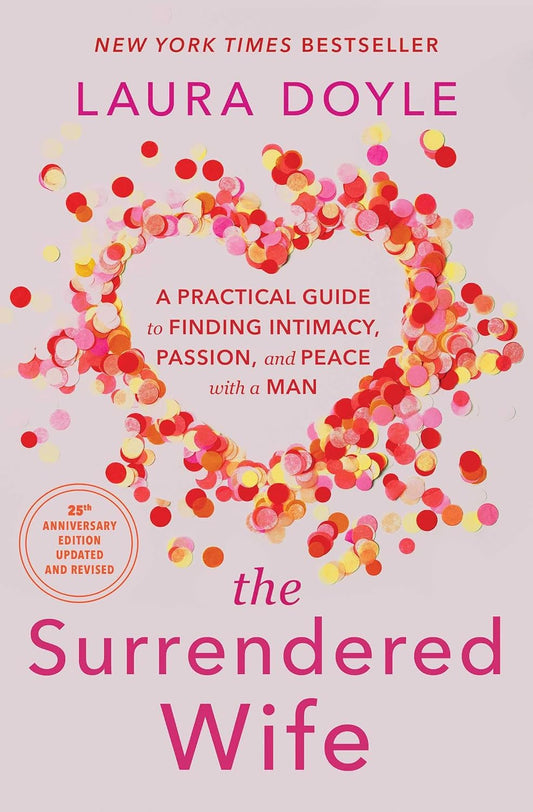 The Surrendered Wife: A Practical Guide to Finding Intimacy, Passion, and Peace with a Man [Revised & Updated 2026 Edition]