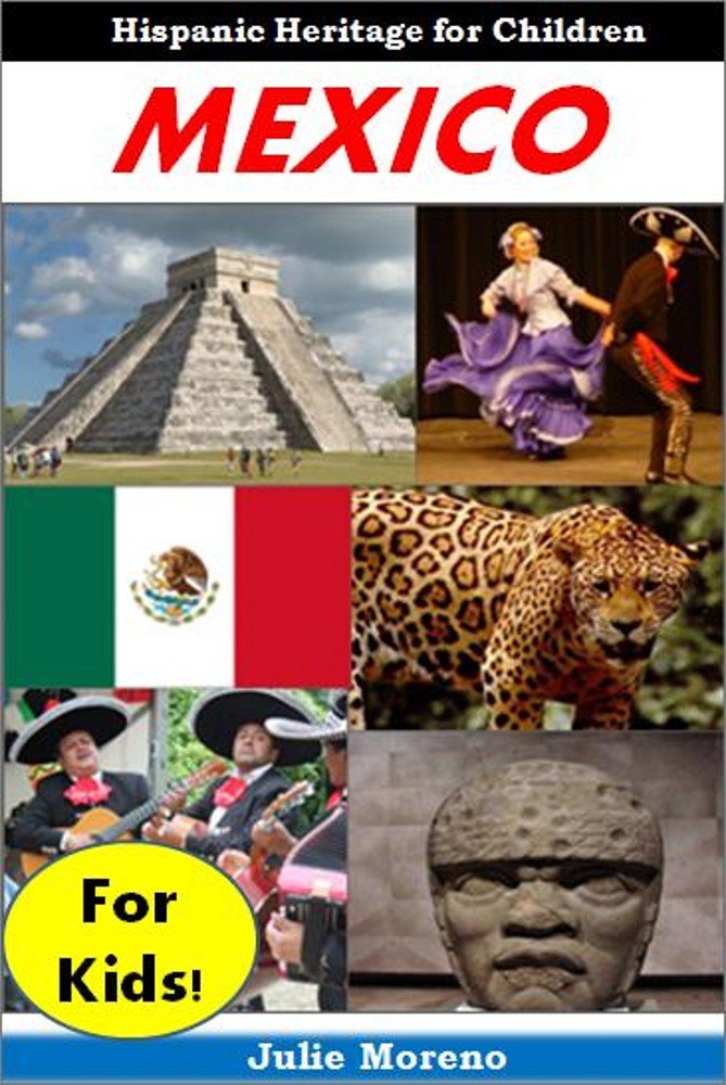 Mexico for Kids! - Hispanic Heritage for Children
