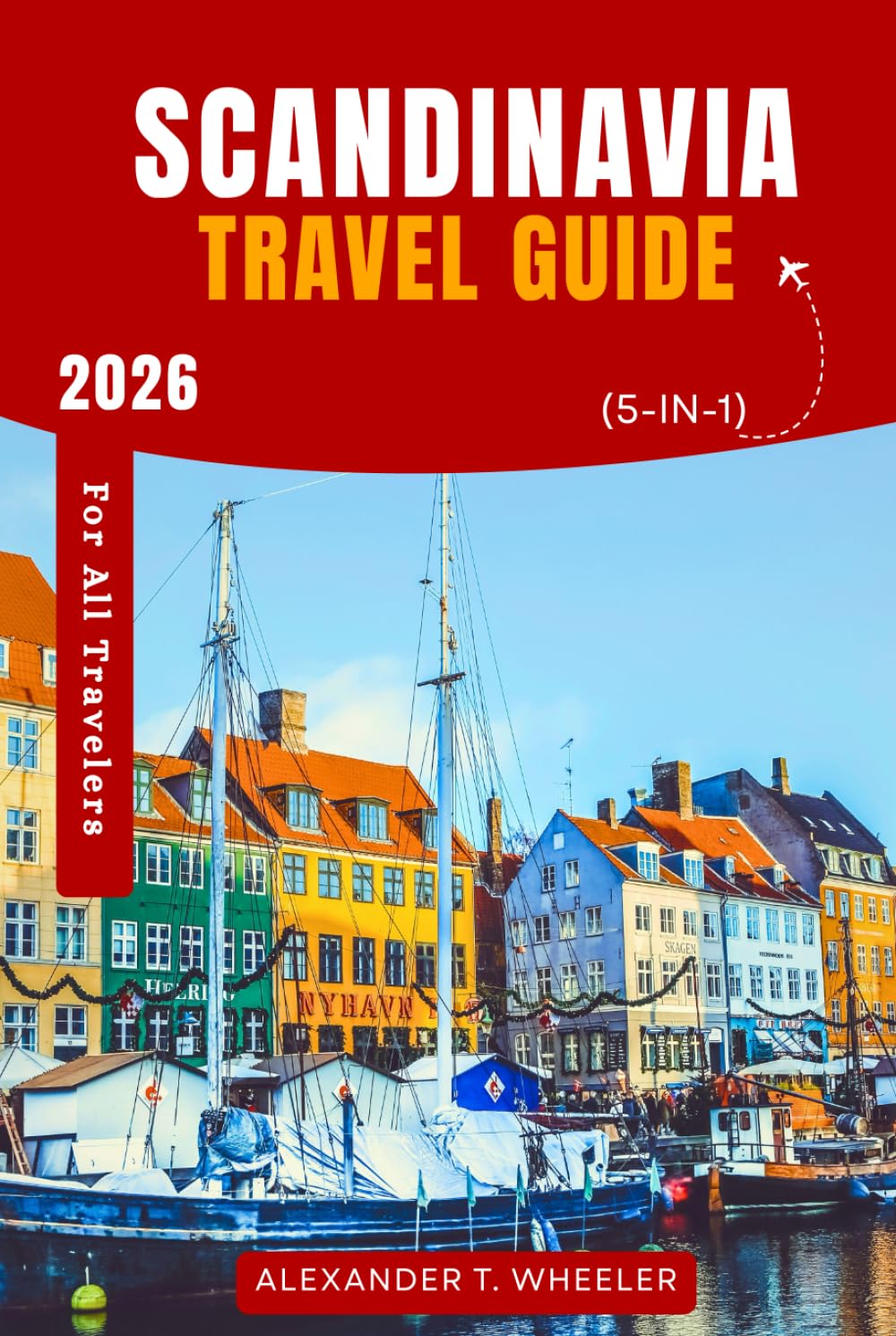 Scandinavia Travel Guide 2026 (5-in-1): Explore Norway, Sweden, Denmark, Finland, and Iceland with Maps, Itineraries, Budget Tips, and Outdoor Adventures (Traveler's Compass Companion)