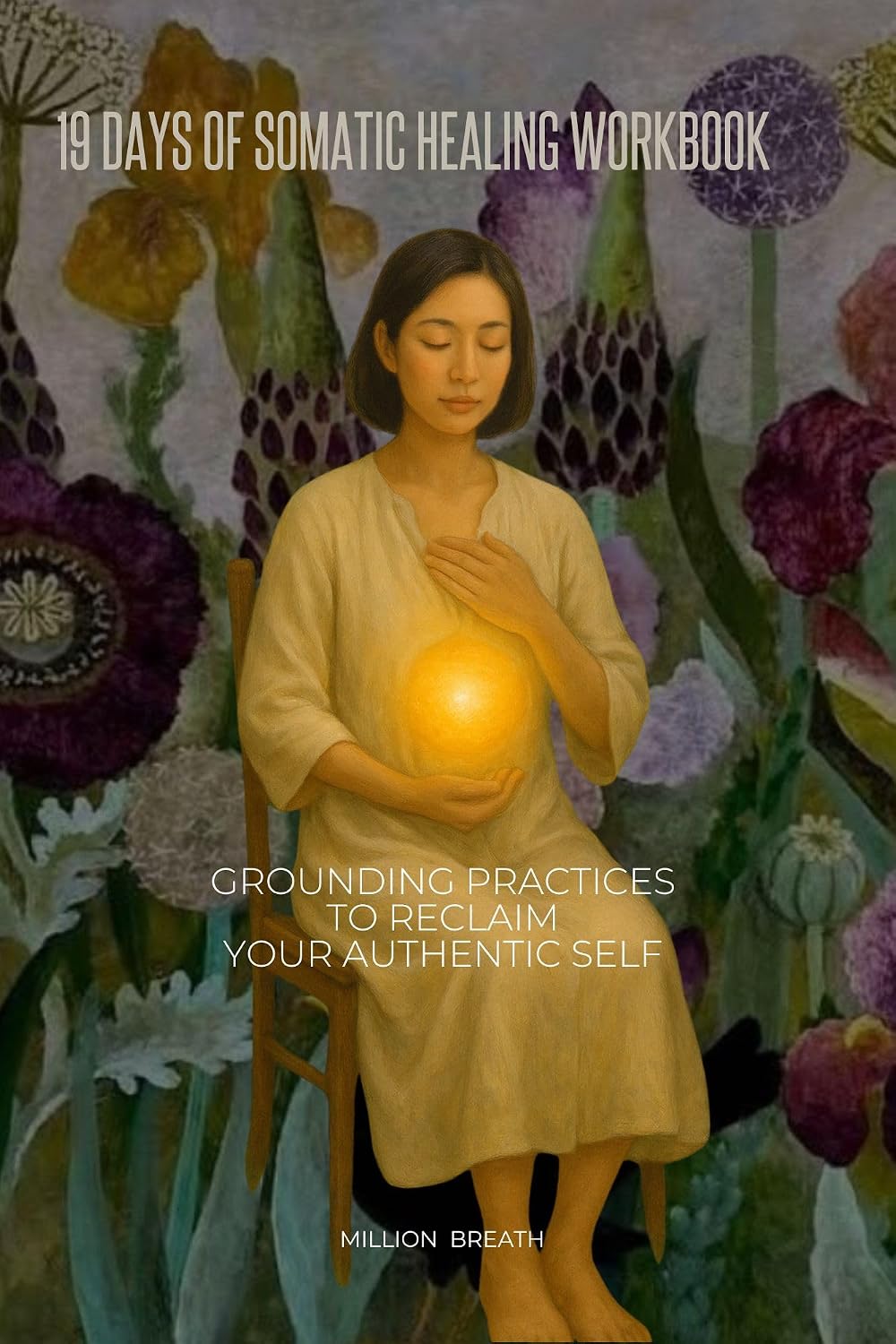 19 Days of Somatic Healing Workbook: Grounding Practices to Reclaim Your Authentic Self (Somatic Healing Journeys Series — Bilingual Editions (English & Japanese))