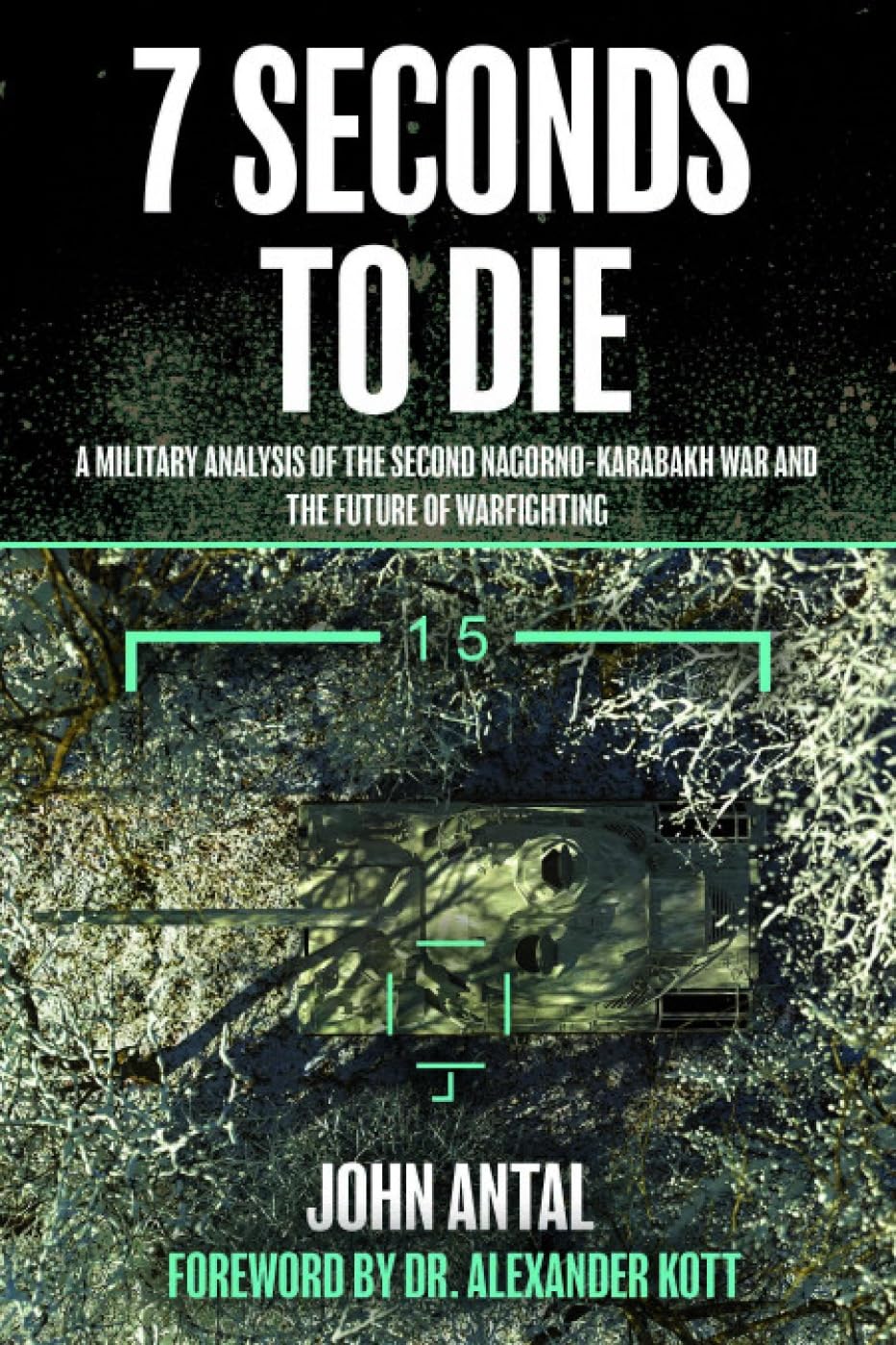 7 Seconds to Die: A Military Analysis of the Second Nagorno-Karabakh War and the Future of Warfighting