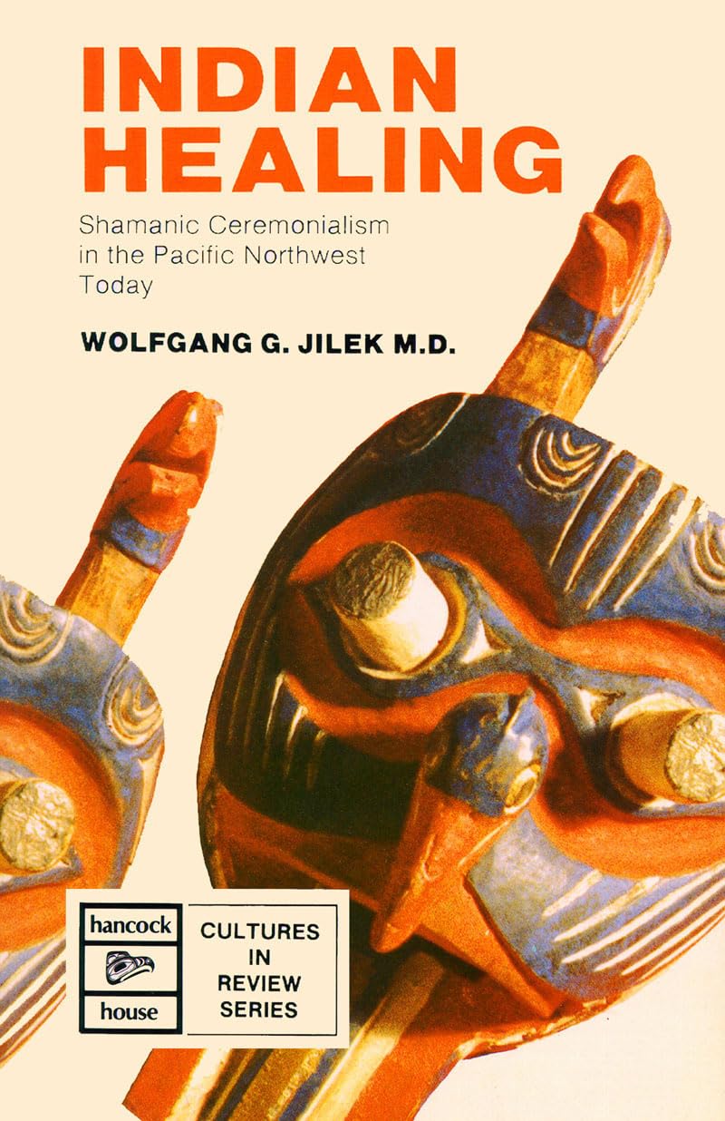 Indigenous Healing: Shamanic Ceremonialism in the Pacific Northwest Today (Cultures in Review Series)