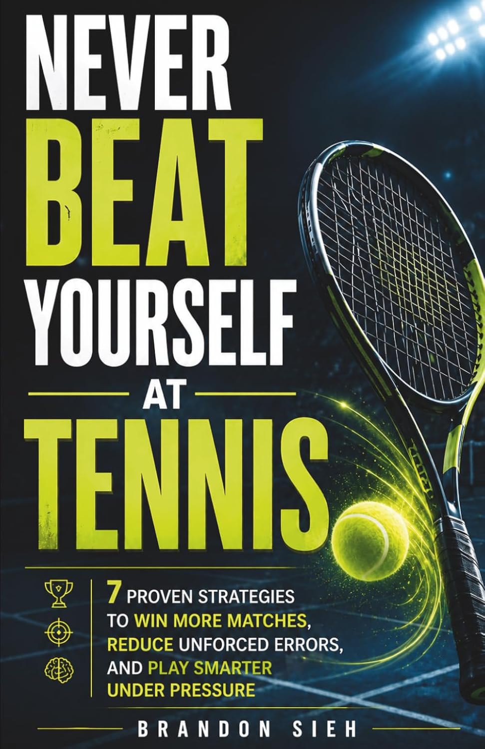 Never Beat Yourself at Tennis: 7 Proven Strategies to Improve Your Results