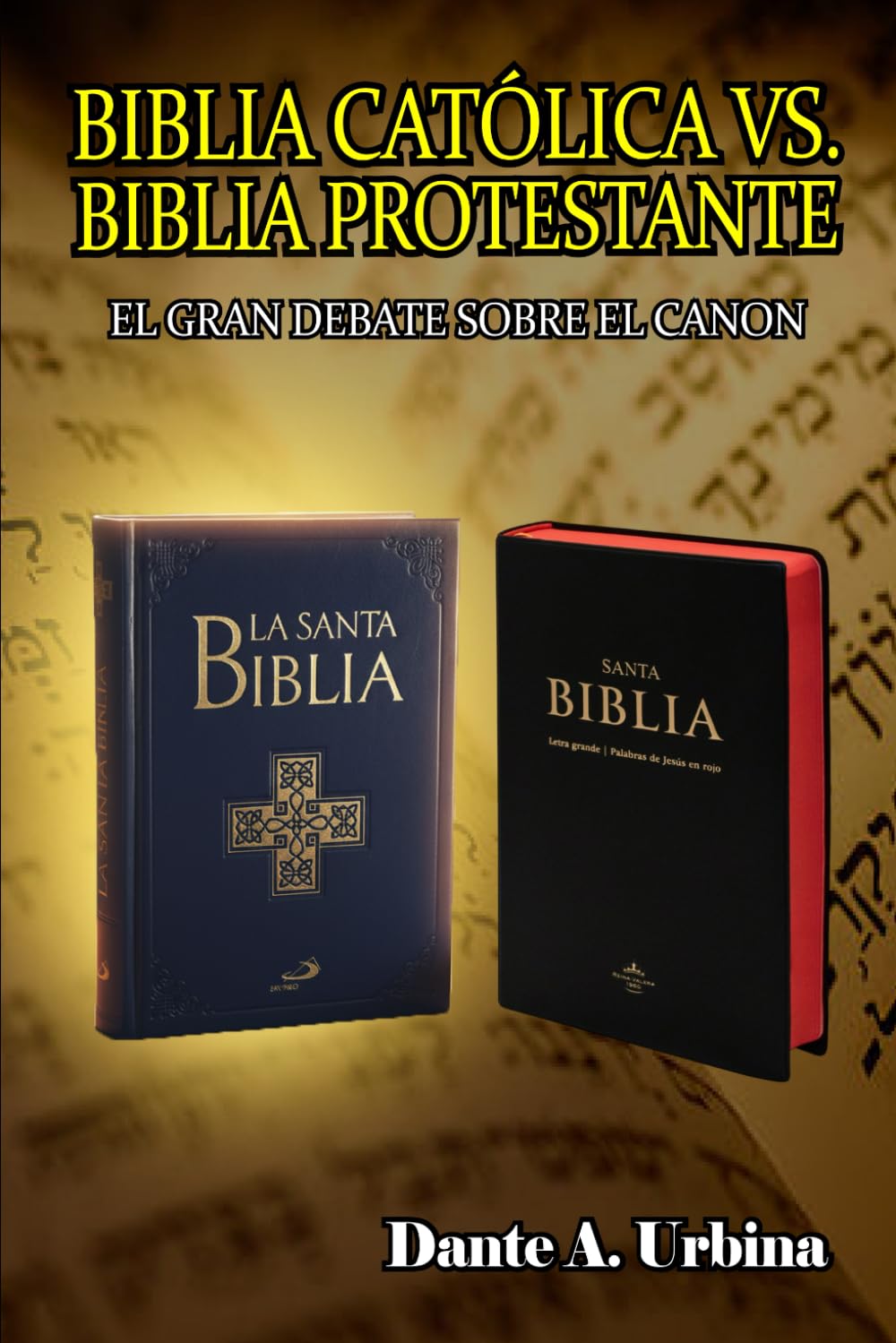 Biblia católica vs. Biblia protestante: El gran debate sobre el canon (Spanish Edition)