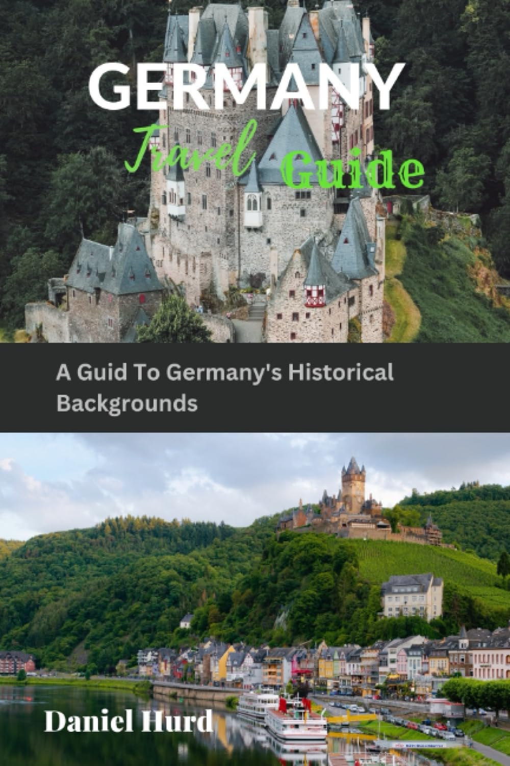 GERMANY TRAVEL GUIDE: A Guid To Germany's Historical Backgrounds