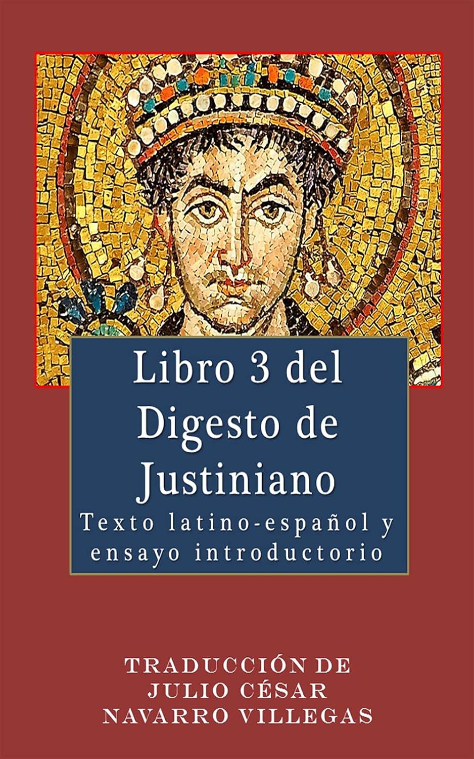 Libro 3 del Digesto de Justiniano (traducción): Ensayo introductorio y texto latino-español (Digesta Iustiniani Imperatoris (versión digital)) (Spanish Edition)