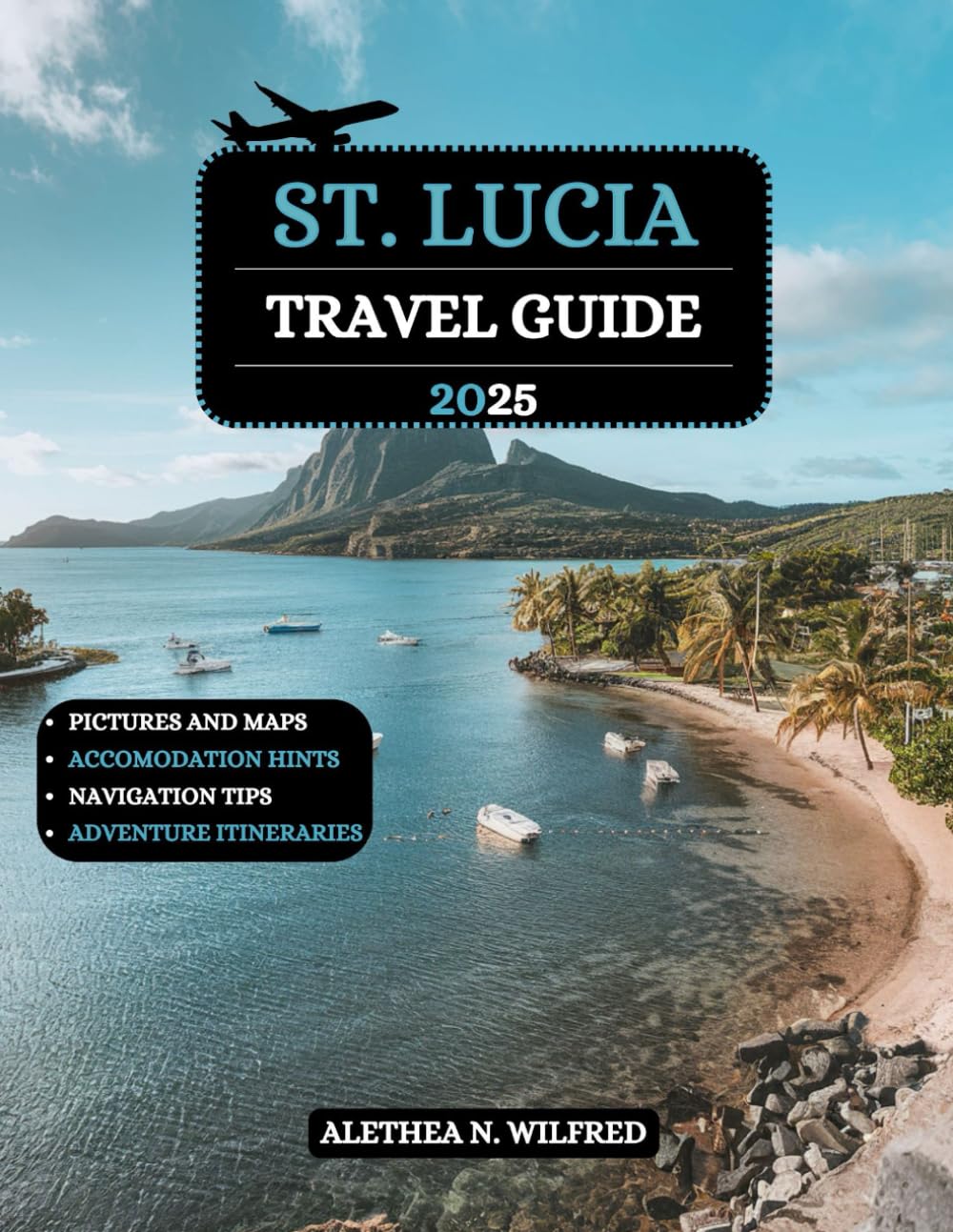 St. Lucia Travel Guide 2025: Explore Hidden Gems, Pristine Beaches, Lush Rainforests, Pitons Hikes, Local Culture, Attractions and Tips for an Unforgettable Island Adventure