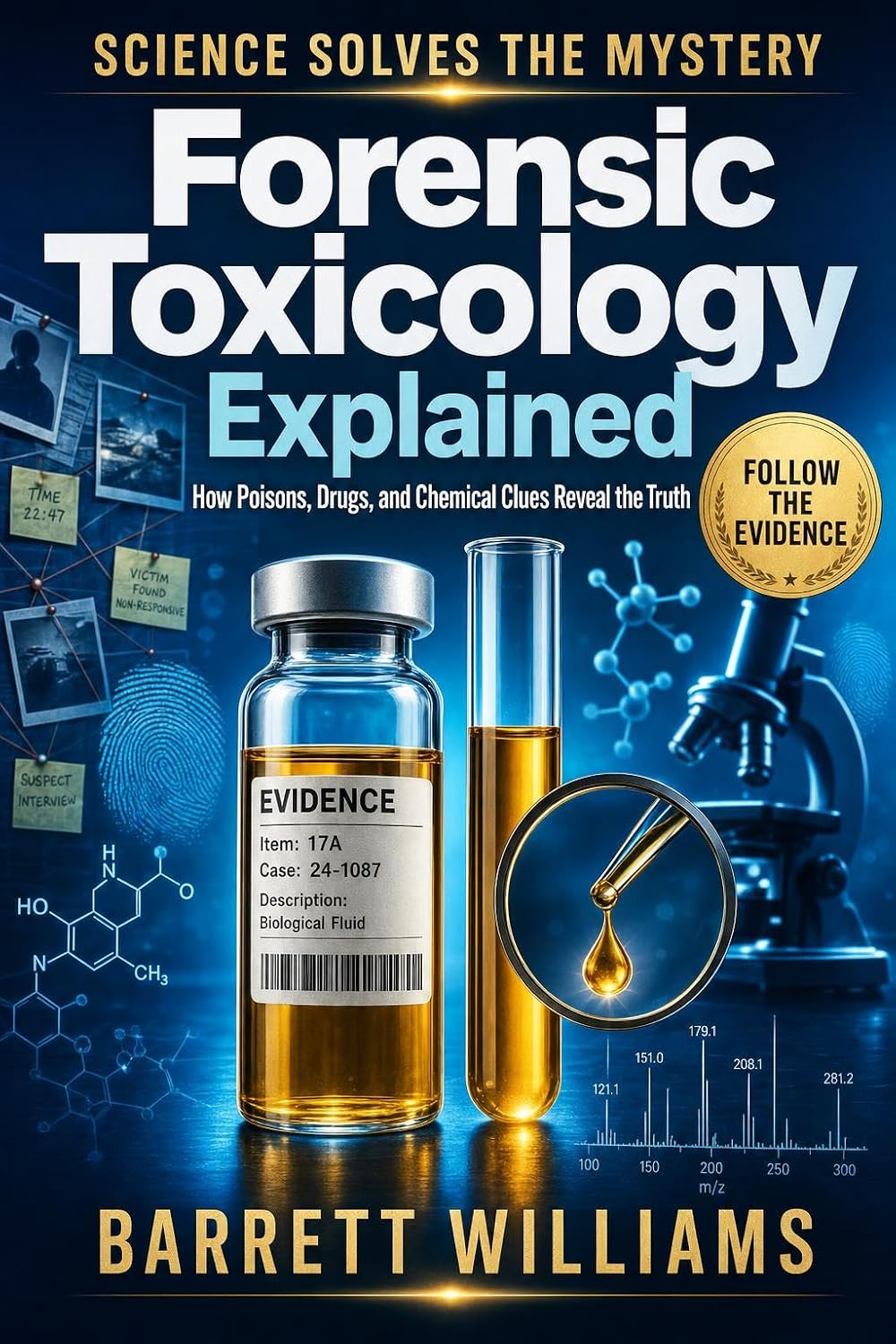 Forensic Toxicology Explained: How Poisons, Drugs, and Chemical Clues Reveal the Truth