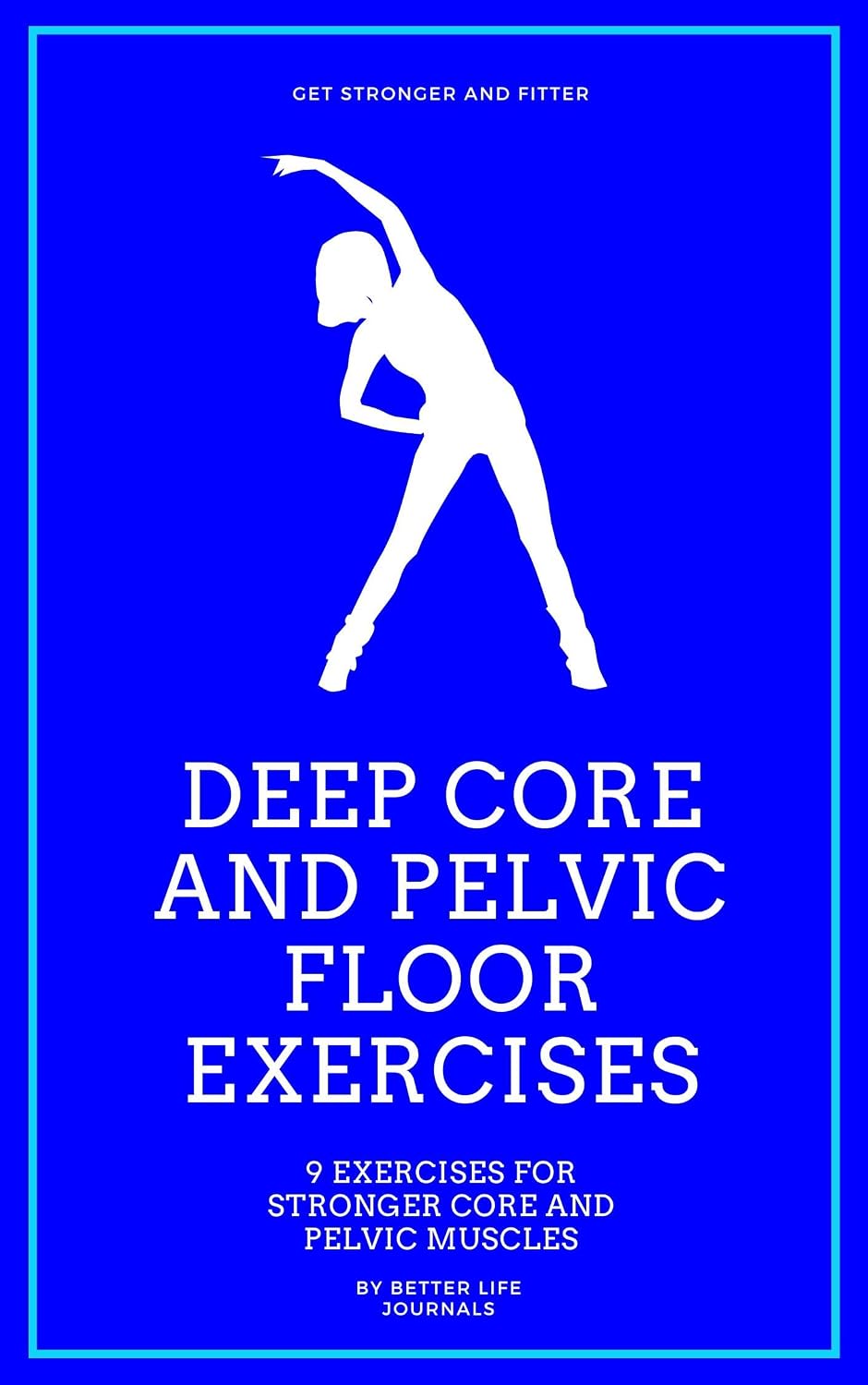 Deep Core and Pelvic Floor Exercises: 9 Exercises for Stronger Core and Pelvic Muscles