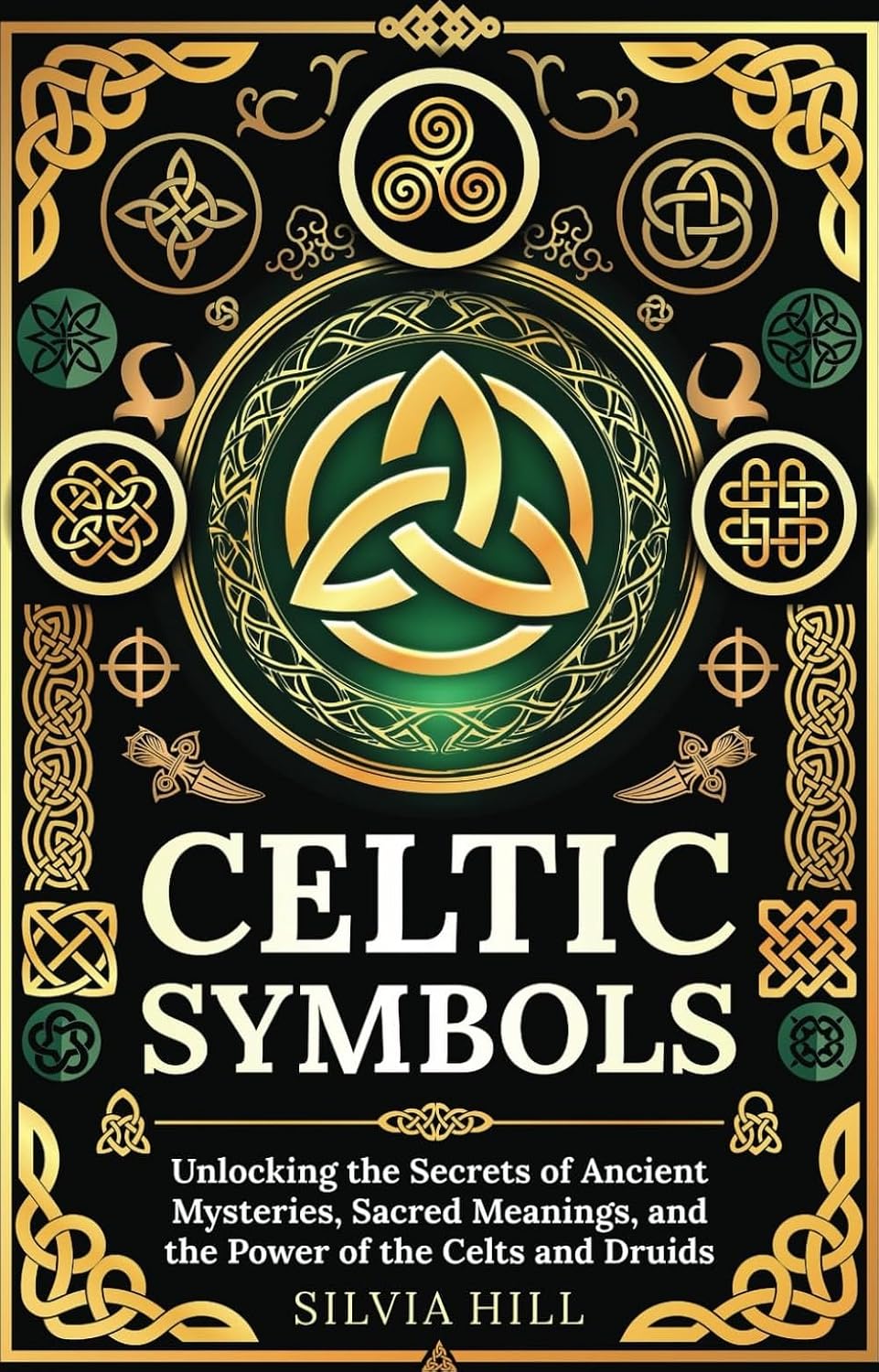 Celtic Symbols: Unlocking the Secrets of Ancient Mysteries, Sacred Meanings, and the Power of the Celts and Druids (Spiritual Practices)