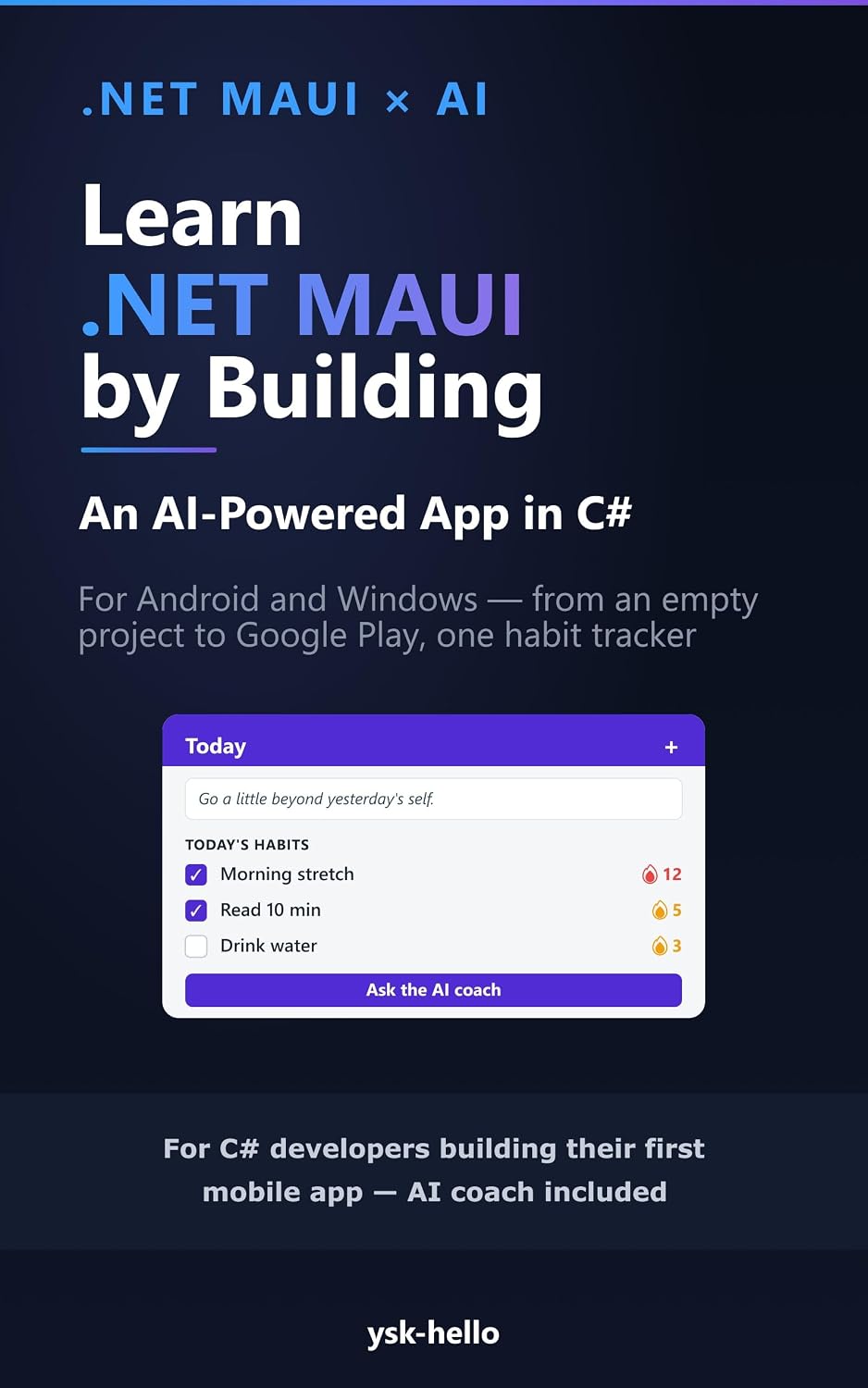 Learn .NET MAUI by Building: An AI-Powered App in C# for Android and Windows (C#/.NET in Practice Book 4)