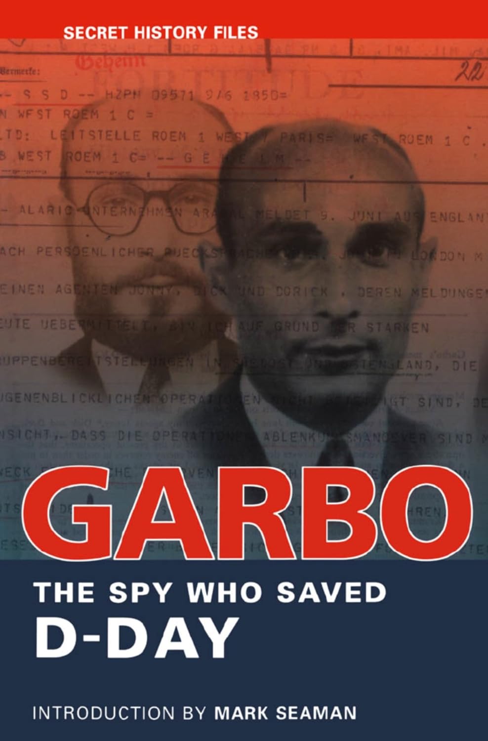 GARBO: The Spy Who Saved D-Day (Secret History Files)
