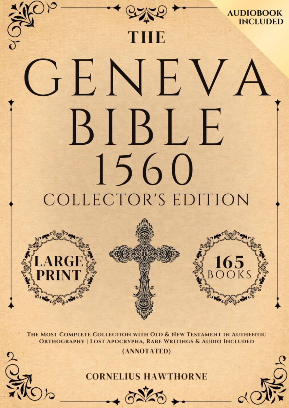 Geneva Bible 1560 Collector's Edition: The Most Complete Collection with Old & New Testament in Authentic Orthography | Lost Apocrypha, Rare Writings & Audio Included (Annotated)