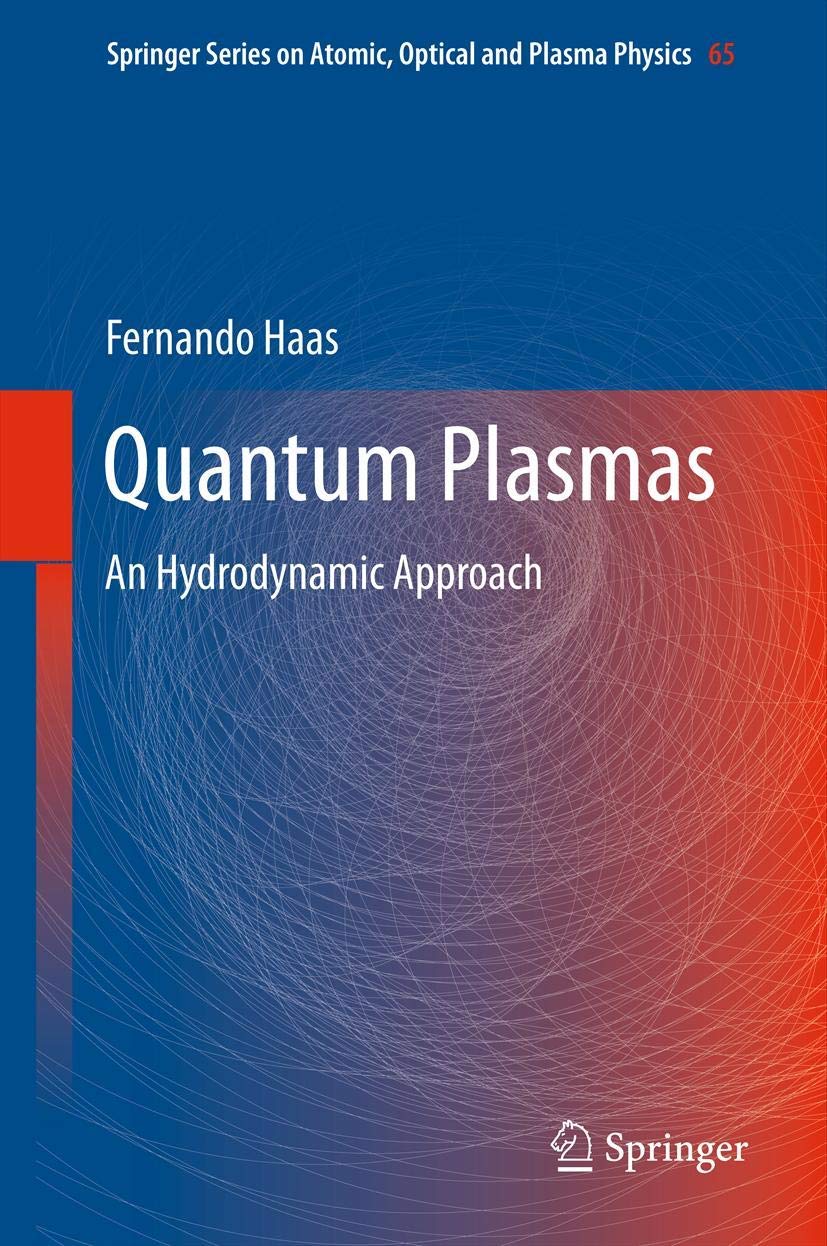 Quantum Plasmas: An Hydrodynamic Approach (Springer Series on Atomic, Optical, and Plasma Physics, 65)