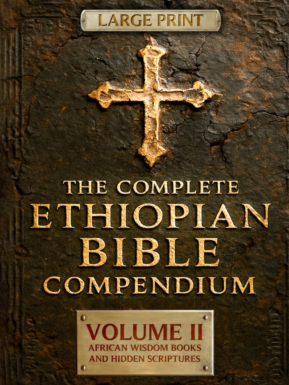 THE COMPLETE ETHIOPIAN BIBLE COMPENDIUM in English 88 Books |LARGE PRINT Series|: Volume II — African Wisdom Books and Hidden Scriptures — Restoring ... LARGE PRINT Series — Complete 4-Volume Set)